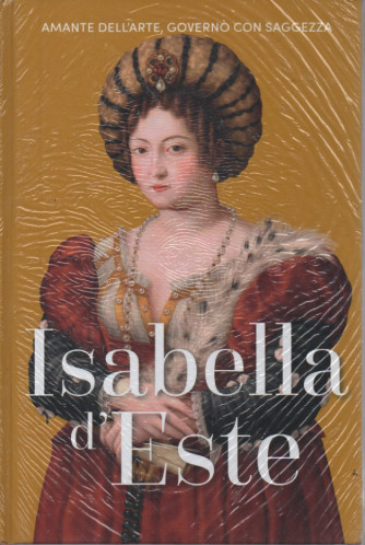 Regine e Ribelli -Isabella d'Este- n. 29- settimanale -18/8/2023 - copertina rigida