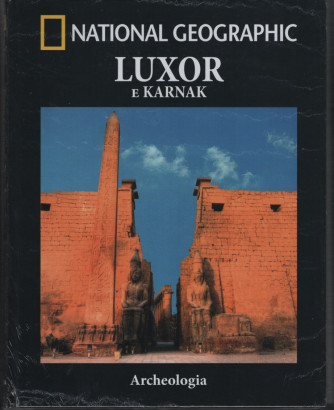 3° vol. Archeologia by National Geographic "Luxor e Karnak"
