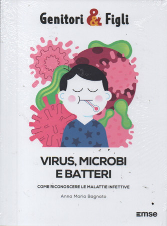 Genitori & Figli   - Virus, microbi e batteri - Come riconoscere le malattie infettive - Anna Maria Bagnato-   n.25 - settimanale -  11/7/2023