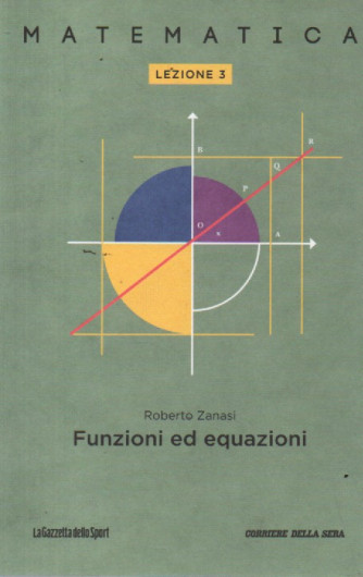 Collana Matematica - lezione 3 -Funzioni ed equazioni - Roberto Zanasi - settimanale - 159 pagine