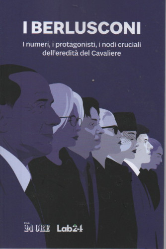 I Berlusconi - I numeri, i protagonisti, i nodi cruciali dell'eredità del Cavaliere  -n. 3/2023 - mensile  - 109 pagine