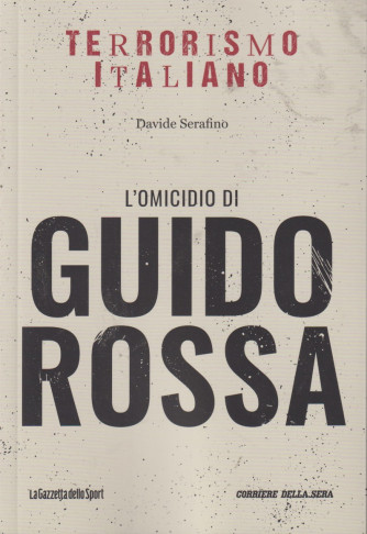Collana Terrorismo italiano - L'omicidio di Guido Rossa - Davide Serafino-   n. 24 - settimanale - 159 pagine