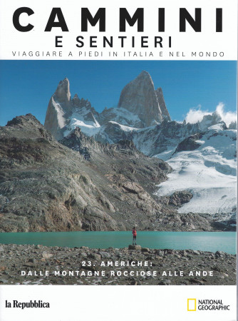 Cammini e sentieri - n. 23 -Americhe. dalle montagne rocciose alle Ande