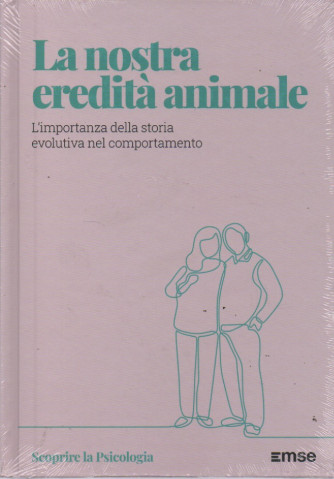Scoprire la Psicologia  - La nostra eredità animale - n. 33 - 29/8/2023 - settimanale - copertina rigida
