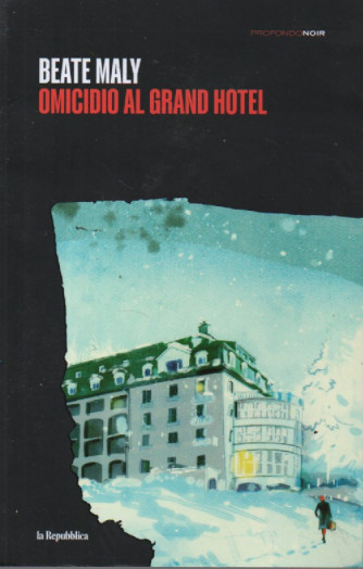 Profondo Noir - n. 37- Beate Maly - Omicidio al Grand Hotel -8/3/2024 - settimanale -  298 pagine