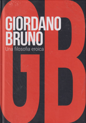 Collana Scoprire la filosofia -  vol. 53- Giordano Bruno - Una filosofia eroica- 15/8/2024 - settimanale - copertina rigida