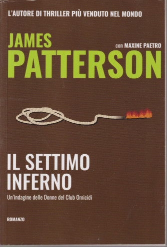 James Patterson con Maxine Paetro -Il settimo inferno - Un'indagine delle Donne del Club Omicidi- n. 7 -28/6/2024 - 301 pagine - romanzo