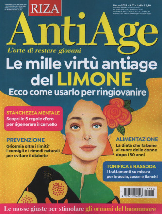 Riza Antiage - n. 71  - Le mille virtù antiage del limone. Ecco come usarlo per ringiovanire- marzo 2024 - mensile
