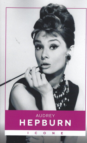 Icone - Audrey Hepburn - n. 2 - settimanale -