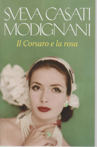 Sveva Casati Modignani - Il Corsaro e la rosa   - n. 28 - settimanale - 414 pagine