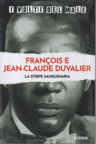 I volti del male -Francois e Jean Claude Duvalier - La stirpe sanguinaria - n.59- settimanale - 7/3/2023