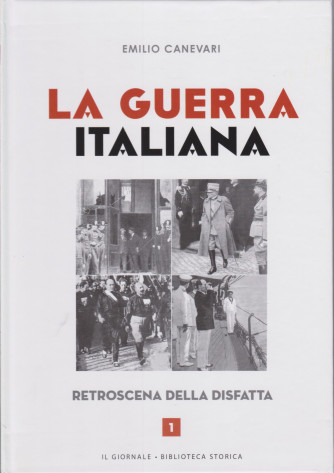 La guerra italiana - Emilio Canevari - Retroscena della disfatta - n. 1 - 96 pagine copertina rigida