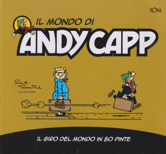 Il mondo di Andy Capp -Il giro del mondo in 80 Pinte-  n.103 - settimanale