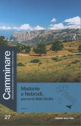 Camminare  -  Sicilia - Madonie e Nebrodi, percorsi della Sicilia-  n. 27- settimanale - 127 pagine