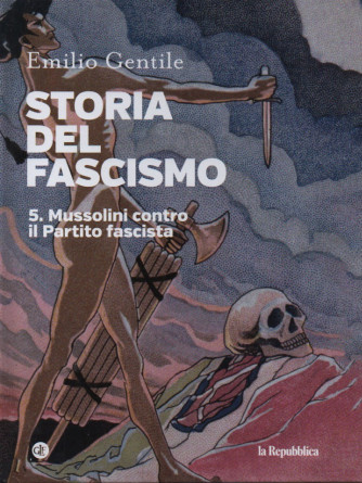 Storia del fascismo - Emilio Gentile - n. 5 - Mussolini contro il Partito fascista - copertina rigida
