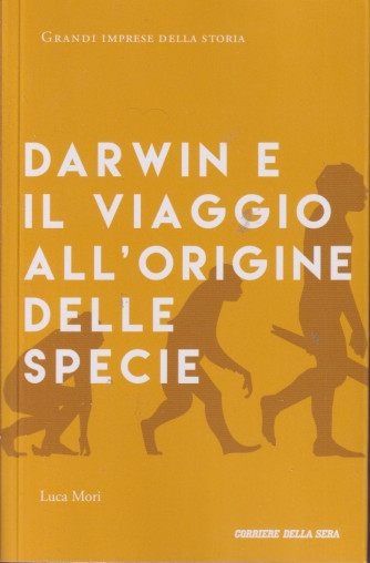 Grandi imprese della storia -Darwin e il viaggio all'origine delle specie - n. 5 - settimanale - 158 pagine