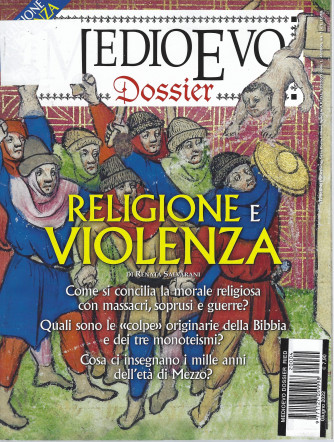 Medioevo Dossier - n. 4  -Religione e violenza  -giugno  2022- mensile