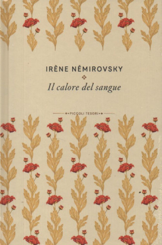 Piccoli tesori della Letteratura -  vol. 10 -  Irene Nemirovsky - Il calore del sangue-   25/11/2023 - settimanale - copertina rigida