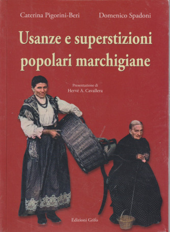 Usanze e superstizioni popolari marchigiane - Caterina Pigorini - Beri - Domenico Spadoni - Edizioni Grifo