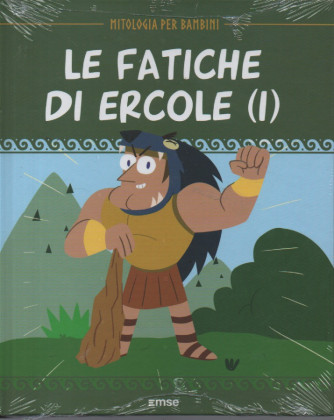 Mitologia per bambini - terza uscita -Le fatiche di Ercole (I) - 25/1/2024 - settimanale - copertina rigida