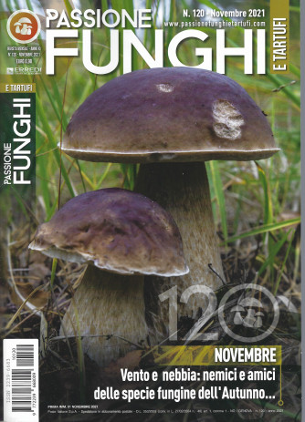 Passione Funghi e tartufi - n. 120 -novembre  2021 -  mensile