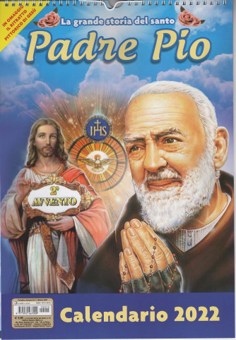 Calendario 2022 Padre Pio La grande storia del Santo - cm 29 x  42 c/spirale