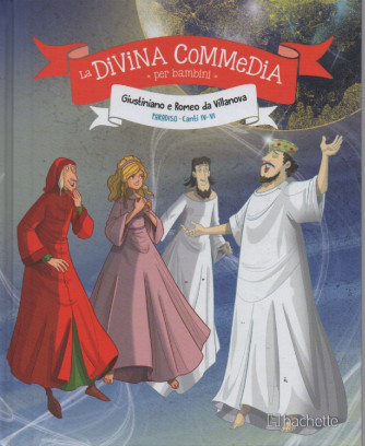 La divina commedia per bambini  -Giustiniano e Romeo da Villanova -  Paradiso - Canti IV-VI-  n. 32- settimanale - 17/8/2023 -   copertina rigida
