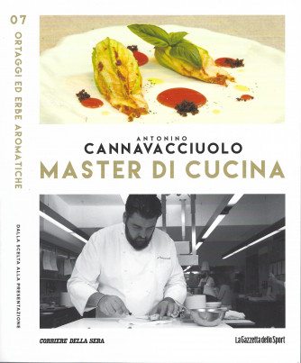 Antonino Cannavacciulo - Master di cucina - n. 7 -Ortaggi ed erbe aromatiche- settimanale