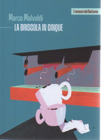 I romanzi del Barlume - Marco Malvaldi - La briscola in cinque- n. 1 - settimanale - 163 pagine