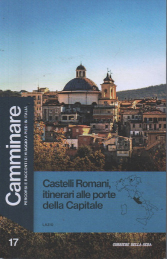 Camminare  - Lazio - Castelli Romani, itinerari alle porte della Capitale -  n. 17 - settimanale - 127 pagine
