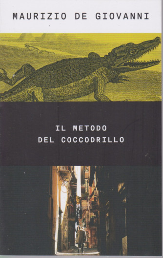 Maurizio De Giovanni - Il metodo del coccodrillo -n. 44- 6/8/2021 - settimanale - 292 pagine