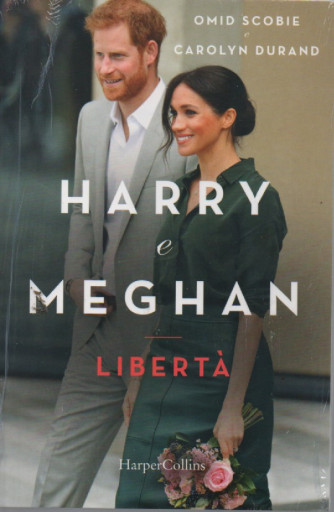 Harry e Meghan - Libertà - Omid Scobie - Carolyn Durand - n. 1 -