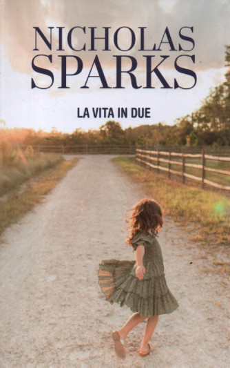 Nicholas Sparks - La vita in due  - n. 5 - settimanale -507 pagine