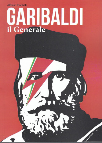 I grandi italiani - n. 4 - Garibaldi il Generale - Alfonso Piscitelli - 95 pagine