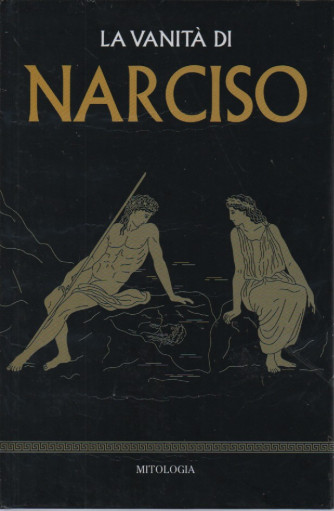 Mitologia classica -La vanità di Narciso-  n.38 - settimanale - 10/6/2023 - copertina rigida