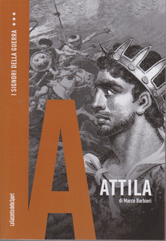 I Signori della Guerra - n. 18 - Attila - di Marco Barbieri -  settimanale - 158  pagine