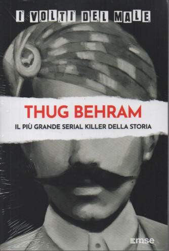 I volti del male -Thug Behram - Il più grande serial killer della storia- n. 19- 26/12/2023 - settimanale