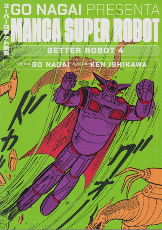 Go Nagai presenta Manga super robot -Getter robot 4    -24/8/2024 - quattordicinale