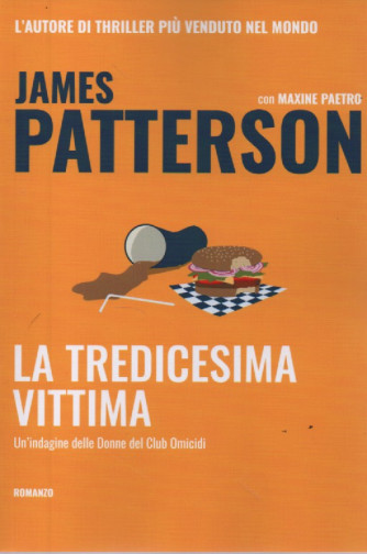 James Patterson con Maxine Paetro - La tredicesima vittima - Un'indagine delle Donne del Club Omicidi - n. 14 - 22/9/2023 - 312 pagine