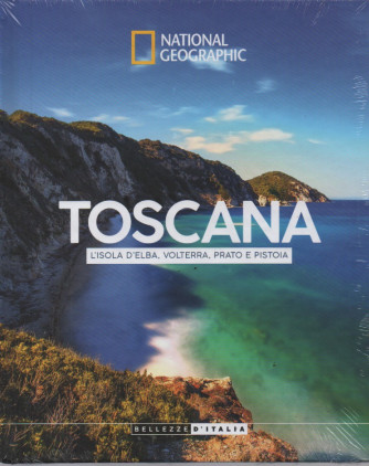 National Geographic -Toscana - L'Isola d'Elba, Volterra, Prato e Pistoia- n.39 - 3/10/2023 - settimanale - copertina rigida