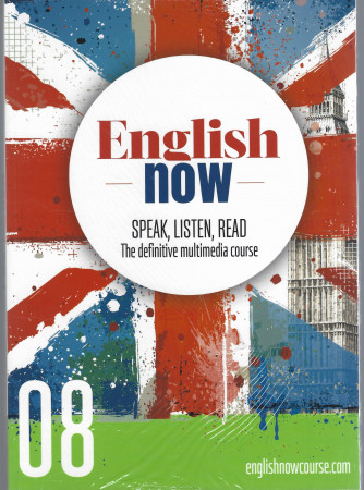 English now - n. 8 - Speak, listen, read - The definitive multimedia course - aprile 2022 - settimanale