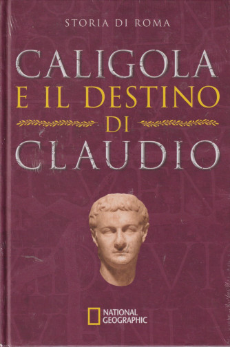 Collana Storia di Roma   -National Geographic -  8 ° uscita - Caligola e il destino di Claudio- 20/7/2024 - settimanale - copertina rigida