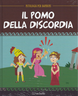 Mitologia per bambini - Il pomo della discordia  -  n.  - 14  -8/4/2022 - settimanale - copertina rigida