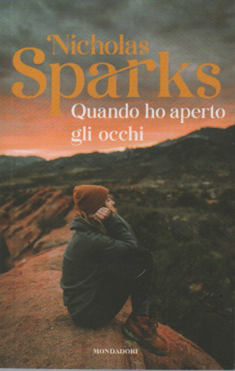 Nicholas Sparks -Quando ho aperto gli occhi  -  n.27 -17/3/2023 - settimanale - 463 pagine
