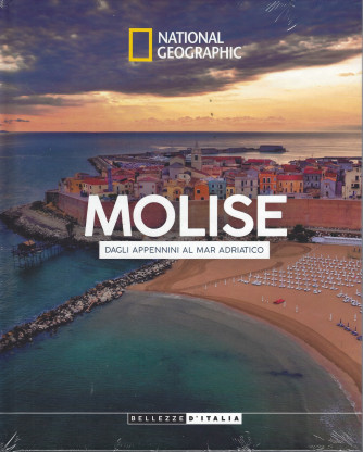 National Geographic -Molise - Dagli Appennini al Mar Adraitico-  settimanale -16/7/2022 - copertina rigida