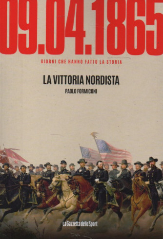 09/04/1865 - La vittoria nordista - Paolo Formiconi-    n. 86- settimanale -158 pagine