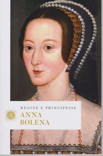 Regine e principesse -Anna Bolena- n.34- settimanale - 157  pagine