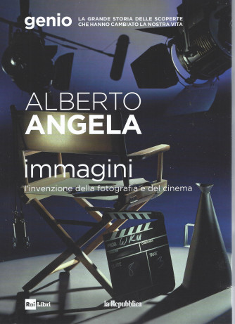 Alberto Angela -Immagini - L'invenzione della fotografia e del cinema - n. 12 -23/6/2022 - 185 pagine
