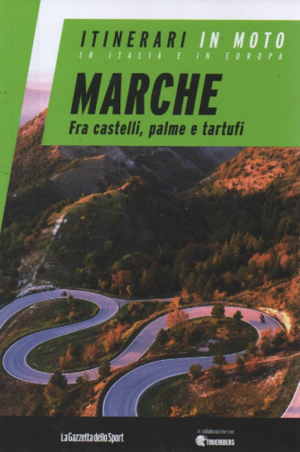 Itinerari in moto in Italia e in Europa - Marche - Fra castelli, palme e tartufi - n.18 - settimanale - 01/08/2023