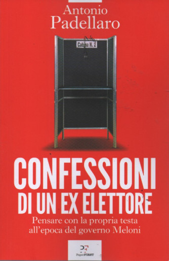 Antonio Padellaro - Confessioni di un ex elettore - n. 3 - mensile - 156 pagine